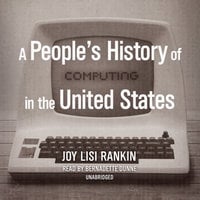 A People’s History of Computing in the United States - Joy Lisi Rankin