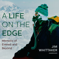 A Life on the Edge: Memoirs of Everest and Beyond - Jim Whittaker