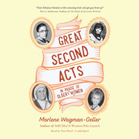 Great Second Acts: In Praise of Older Women - Marlene Wagman-Geller