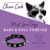 Must Love Dogs: Bark & Roll Forever - Claire Cook