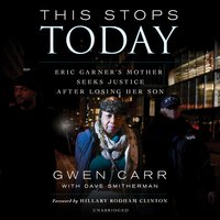 This Stops Today: Eric Garner’s Mother Seeks Justice after Losing Her Son - Gwen Carr