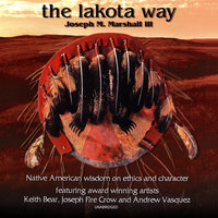 The Lakota Way: Stories and Lessons for Living (Abridged, with music and sound effects) - Joseph M. Marshall III