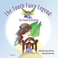 The Tooth Fairy Legend: The Touch of Kindness - Chet Meyer, John Arthur Long