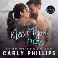 Need You Now - Carly Phillips