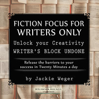 Fiction Focus for Writers: Release  Barriers to Your Success - Jackie Weger