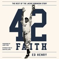 42 Faith: The Rest of the Jackie Robinson Story - Ed Henry