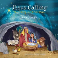 Jesus Calling: The Story of Christmas: God’s Plan for the Nativity from Creation to Christ - Sarah Young