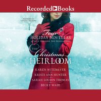 The Christmas Heirloom - Karen Witemeyer, Becky Wade, Kristi Ann Hunter, Sarah Loudin Thomas