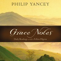 Grace Notes: Daily Readings with Philip Yancey - Philip Yancey