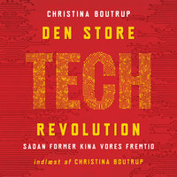 Den store tech-revolution: Sådan former Kina vores fremtid - Christina Boutrup