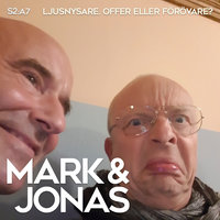 Mark & Jonas S2A7 – Ljusnysare. Offer eller förövare? - Jonas Gardell, Mark Levengood