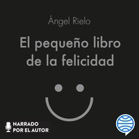 El pequeño libro de la felicidad - Ángel Rielo Fernández