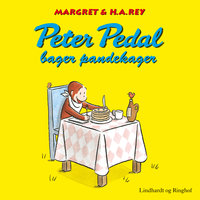 Peter Pedal bager pandekager - H.a. Rey, Margret Rey, H. A. Rey