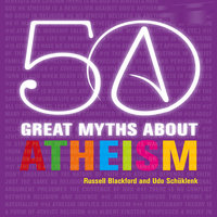 50 Great Myths About Atheism - Udo Schüklenk, Russell Blackford