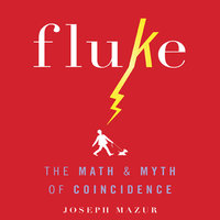 Fluke: The Math and Myth of Coincidence - Joseph Mazur