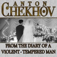 From the Diary a Violent Tempered Man - Anton Chekhov