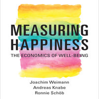 Measuring Happiness: The Economics of Well-Being - Ronnie Schöb, Andreas Knabe, Joachim Weimann