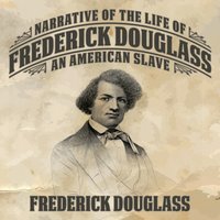 Narrative of the Life Frederick Douglass: An American Slave - Frederick Douglas