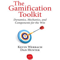 The Gamification Toolkit: Dynamics, Mechanics, and Components for the Win - Dan Hunter, Kevin Werbach