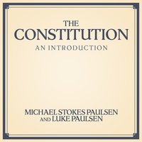 The Constitution: An Introduction - Luke Paulsen, Michael Stokes Paulsen