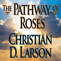 The Pathway of Roses - Christian D. Larson
