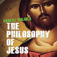 The Philosophy of Jesus: Updated and Gender-Neutral - Ernest Holmes