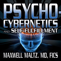 Psycho-Cybernetics and Self-Fulfillment - Maxwell Maltz