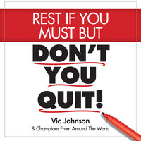 Rest If You Must, But Don't You Quit - Vic Johnson