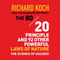 The 80/20 Principle and 92 Other Powerful Laws Nature: The Science of Success - Richard Koch