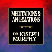 Meditations & Affirmations - Joseph Murphy