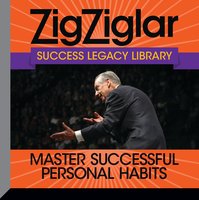 Master Successful Personal Habits: Success Legacy Library - Zig Ziglar, Tom Ziglar