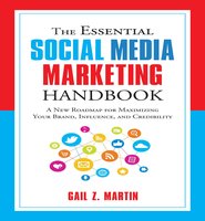 The Essential Social Media Marketing Handbook: A New Roadmap for Maximizing Your Brand, Influence, and Credibility - Gail Z. Martin