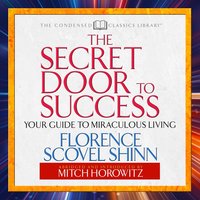 The Secret Door to Success: Your Guide to Miraculous Living - Mitch Horowitz, Florence Scovel Shinn