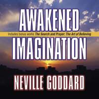 Awakened Imagination: Includes The Search and Prayer - Neville Goddard