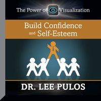 Build Confidence and Self-Esteem - Lee Pulos