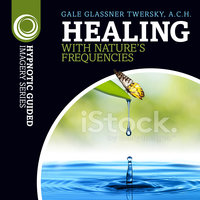 Healing with Nature's Frequencies - Gale Glassner Twersky