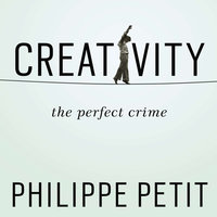 Creativity: The Perfect Crime - Philippe Petit