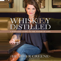 Whiskey Distilled: A Populist Guide to the Water of Life - Heather Greene