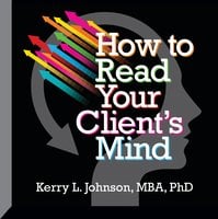 How to Read Your Client's Mind - Kerry L. Johnson