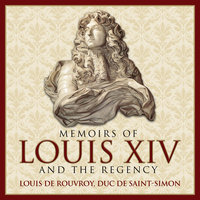 Memoirs Louis XIV and the Regency - Dolf de Roos