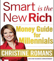 Smart is the New Rich: Money Guide for Millennials - Christine Romans