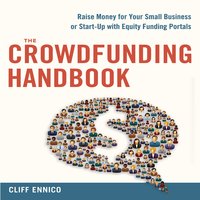 The Crowdfunding Handbook: Raise Money for Your Small Business or Start-Up with Equity Funding Portals - Cliff Ennico
