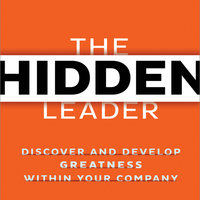 The Hidden Leader: Discover and Develop Greatness Within Your Company - Scott K. Edinger, Laurie Sain