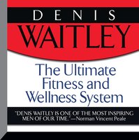 The Ultimate Fitness and Wellness System - Denis Waitley