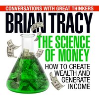 The Science of Money: How to Increase Your Income and Become Wealthy - Brian Tracy, Dan Strutzel