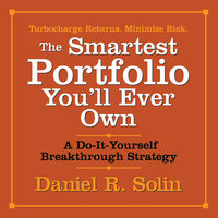 The Smartest Portfolio You'll Ever Own: A Do-It-Yourself Breakthrough Strategy - Daniel R. Solin