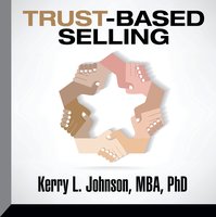 Trust-Based Selling - Kerry L. Johnson