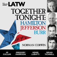 Together Tonight: Hamilton, Jefferson, Burr - Norman Corwin