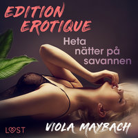 Heta nätter på savannen - Edition Érotique 1 - Viola Maybach