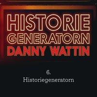 Historiegeneratorn del 6 - Danny Wattin